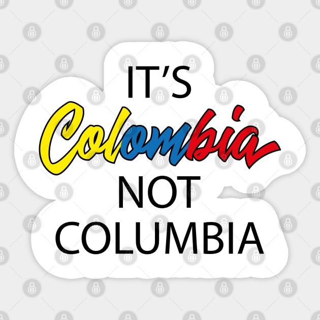 It's Colombia not Columbia Sticker by GraphicBazaar